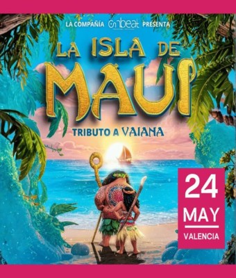 LA ISLA DE MAUI - EL MUSICAL TRIBUTO A VAIANA en Valencia