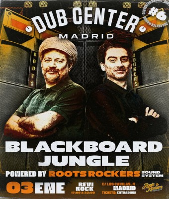 Dub Center Madrid #6 BLACKBOARD JUNGLE - Roots Rockers Sound System