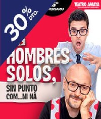 Dos hombres solos sin punto com, ni ná en MADRID - Teatro Amaya