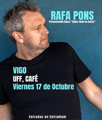 Rafa Pons en VIGO - Uf Café en Pontevedra