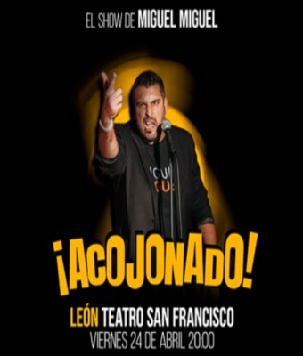 El Show de Miguel Miguel ¡Acojonado! en León