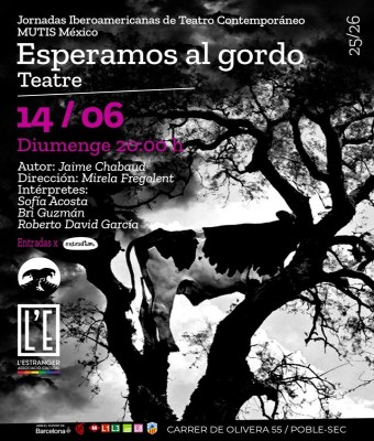 Jornadas Iberoamericanas de Teatro Contemporáneo MUTIS México - ESPERAMOS AL GORDO en Barcelona