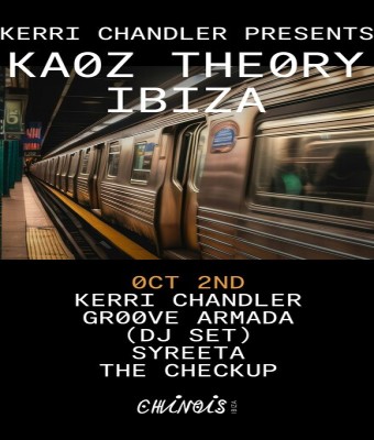 Kerri Chandler : Kaoz Theory : Kerri Chandler, Groove Armada (dj set), Syreeta, The Checkup en Ibiza