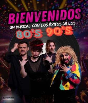 Bienvenidos, El Musical de los 80´s y 90´s en Madrid