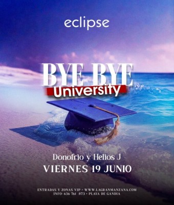 ECLIPSE |  BYE BYE UNIVERSITY - VIERNES 19 JUNIO en Valencia