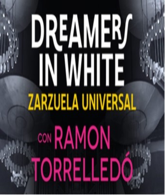 Dreamers in White Universal, Zarzuela Universal con Ramón Torrelledó en Madrid