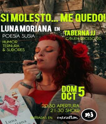 SI MOLESTO... ME QUEDO! Poesía "Susia" Luna Moriana en J&J en Granada