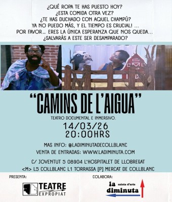 CAMINS DE L'AIGUA. Teatro documental e inmersivo de Teatre Expropiat. en Barcelona