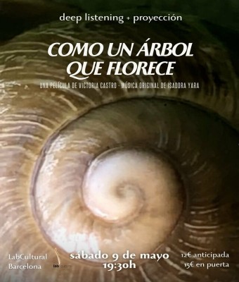Deep listening + Proyección COMO UN ÁRBOL QUE FLORECE - LabCultural en Barcelona