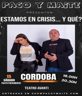 ESTAMOS EN CRISIS... Y QUÉ? - Paco y Maite - Sábado 15 Noviembre (18:00 y 20:30 h) Público Adulto en Córdoba