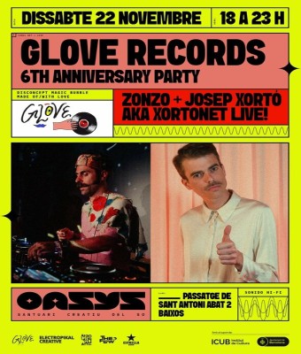 GLOVE RECORDS 6TH ANNIVERSARY PARTY: ZONZO+JOSEP XORTÓ AKA XORTONET LIVE! - OASYS en Barcelona