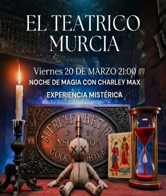 EXPERIENCIA MISTÉRICA, MAGIA EN EL TEATRICO MURCIA CON CHARLEY MAX
