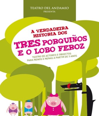 “A verdadeira historia dos tres porquiños e o Lobo feroz” TEATRO DEL ANDAMIO (Galicia) en Coruña, A