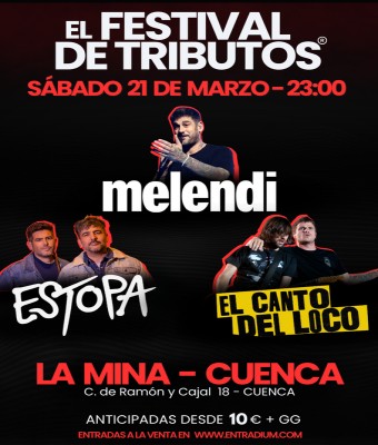 EL FESTIVAL DE TRIBUTOS - EL CANTO DEL LOCO, MELENDI, ESTOPA. en Cuenca