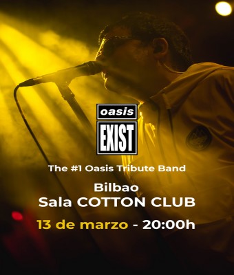 OASIS EXIST (TRIBUTO A OASIS) EN BILBAO en Bizkaia