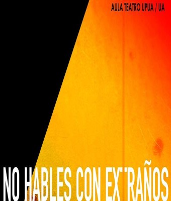 NO HABLES CON EXTRAÑOS_Teatro UPUA_ ESCENA D'ACI_Teatre en Alicante (Alacant)