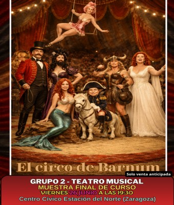 EL CIRCO DE BARNUM, EL MUSICAL - Escuela Platea - Muestra final de curso en Zaragoza
