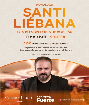 MONÓLOGO SANTI LIÉBANA  LOS 50 SON LOS NUEVOS… 50  en Bizkaia