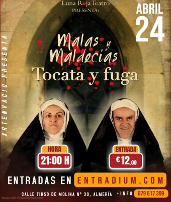 TEATRO DE COMEDIA - MALAS & MALDECIAS TOCATA Y FUGA en Almería