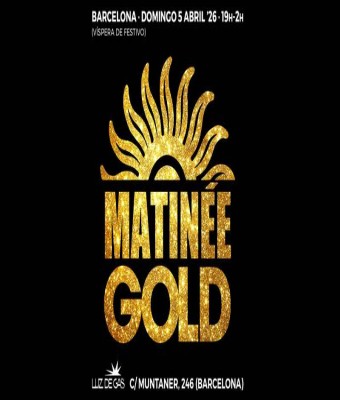 Matinée Gold en Barcelona
