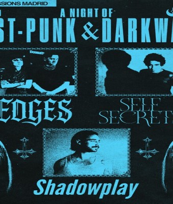 Shadow Play + Self Secrets + Edges en Madrid