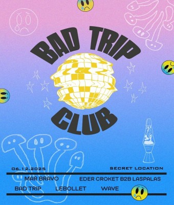 BAD TRIP CLUB  Bday en Madrid