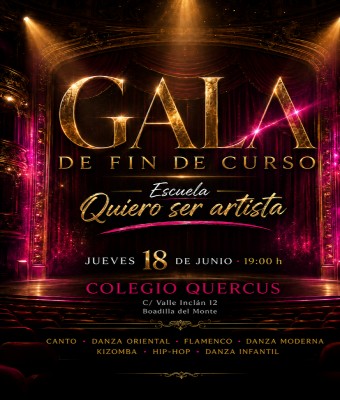 GALA QUIERO SER ARTISTA FIN DE CURSO 2026 en Madrid