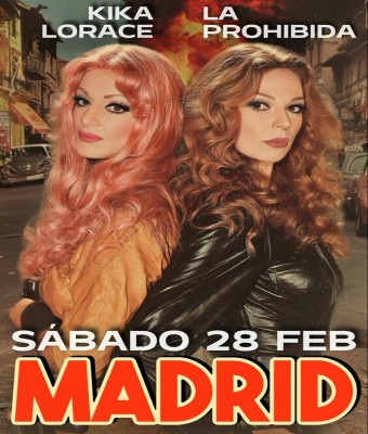 LA PROHIBIDA Y KIKA LORACE - MADRID - SÁBADO 28/2
