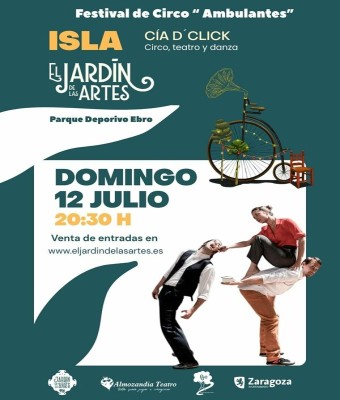 ISLA. DClick. EL JARDÍN DE LAS ARTES. Festival Ambulantes. Parque Deportivo Ebro. Zaragoza