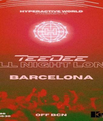 HYPERACTIVE WORLD OFF BCN presents: Teedee ALL NIGHT LONG en Barcelona