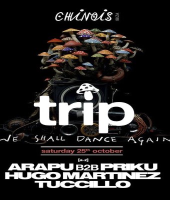 Trip: Arapu b2b Priku, Hugo Martinez, Tuccillo en Ibiza