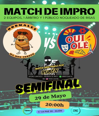 MATCH DE IMPRO L!AS SEMIFINAL : NORMALES MA NON TROPPO - VS- OUI OLÉ en Asturias