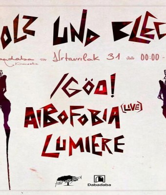 Holz Und Blech: /Göo! + Aibofobia (live) + Lumiere en Donostia-San Sebastian
