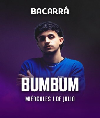 BACARRÁ X BUMBUM - 01 DE JULIO - MIÉRCOLES en Valencia