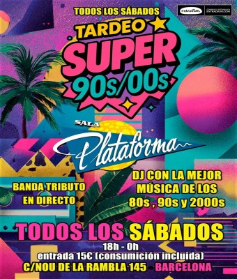 SUPER TARDEO SALA PLATAFORMA en Barcelona