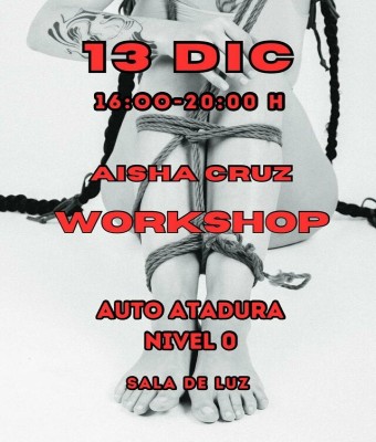 Auto Atadura Nivel 0/ Aisha Cruz/ 13 diciembre en Barcelona