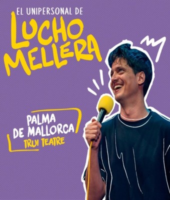 LUCIANO MELLERA | EL UNIPERSONAL DE LUCHO MELLERA · MALLORCA en Illes Balears