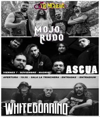 ASCUA+MOJO RUDO+WHITEGORRINO SALA LA TRINCHERA - MADRID