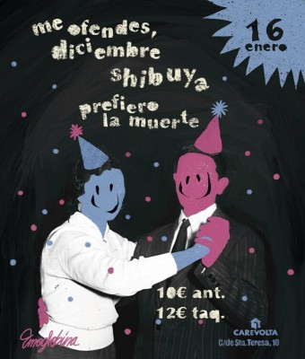Me ofendes, diciembre + Shibuya + Prefiero la muerte en Valencia/València