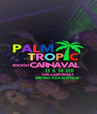 LA PALM TROPIC - CARNAVAL 13 DE FEBRERO en Madrid