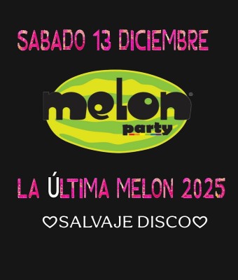 MELON PARTY "LA ÚLTIMA MELON" en Barcelona