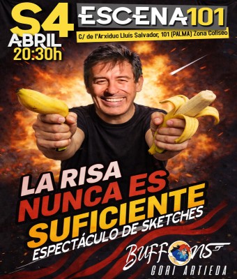 LA RISA NUNCA ES SUFICIENTE, espectáculo de Sketches (Buffons) Gori Artieda, en Escena 101 en Balears, Illes