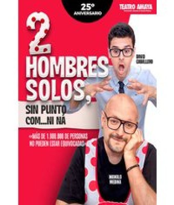 Dos Hombres Solos Sin Punto Com... Ni Ná 2.0 en Madrid - Teatro Amaya