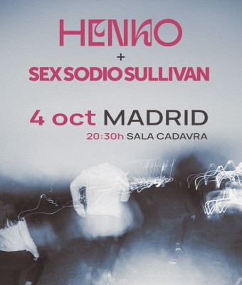 Henko + Sex Sodio Sullivan en Madrid