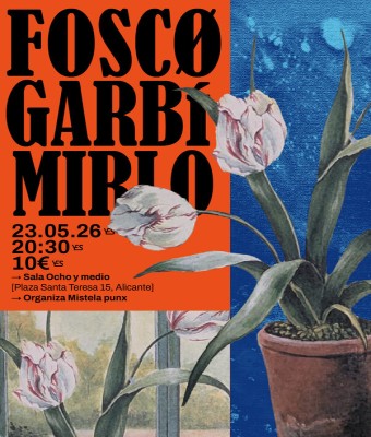 GARBÍ + FOSCO + MIRLO - MISTELA PUNX 8 en Alicante/Alacant