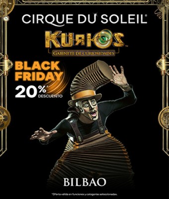 Cirque Du Soleil-Kurios- BLACK FRIDAY/CYBER MONDAY en Bizkaia