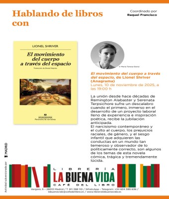 Hablando de libros con Raquel Francisco: 'El movimiento del cuerpo a través del espacio', de Lionel Shriver (Anagrama) en Madrid