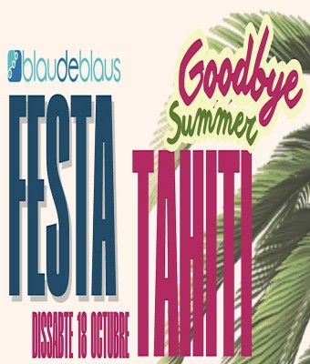Festa Blaudeblaus + Tahití - Goodbye Summer en Tossa de Mar