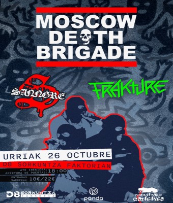 MOSCOW DEATH BRIGADE - Urriak 26 Octubre - D8 SORKUNTZA FAKTORIA en Bizkaia