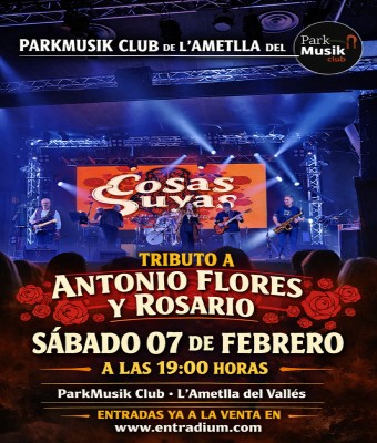 "COSAS SUYAS" en ParkMusik Valles - Tributo Antonio Flores y Rosario en Barcelona